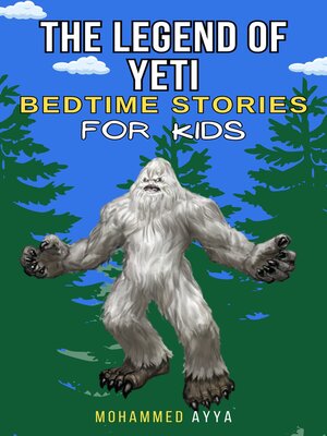 cover image of The Legend of the Yeti--Bedtime Stories For Kids